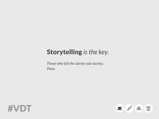 Storytelling is the key.
Those who tell the stories rule society.
Plato 
 