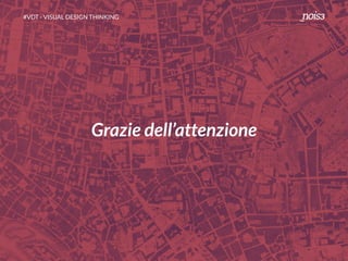 #VDT - VISUAL DESIGN THINKING
Grazie dell’attenzione
 