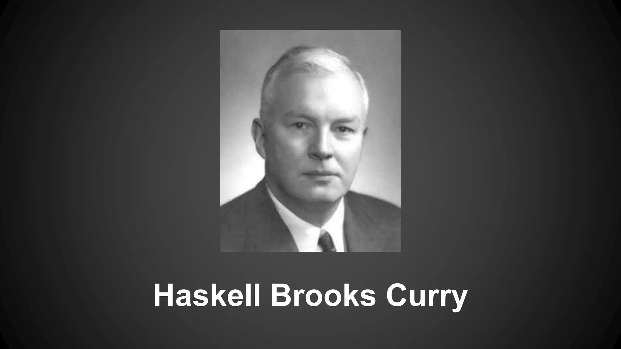 Haskell Brooks Curry 
 