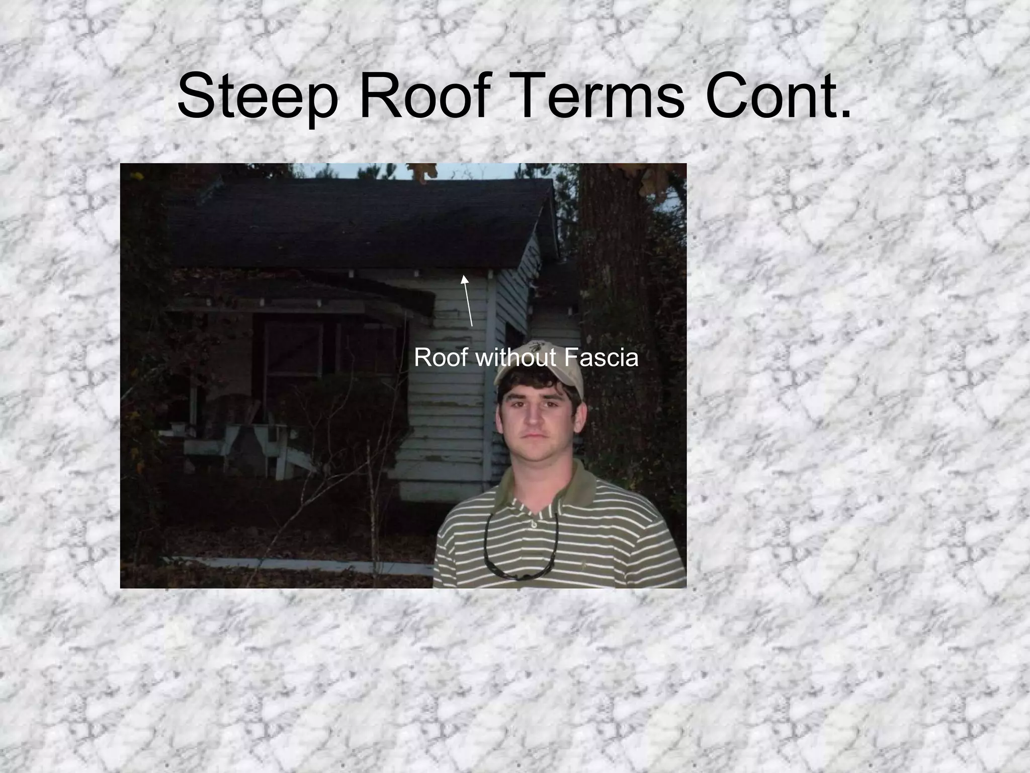 Steep Roof Terms Cont. Roof without Fascia 