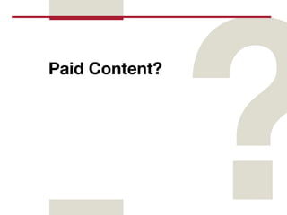 Paid Content?
 
