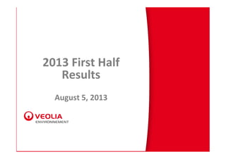 2013 First Half
Results
August 5, 2013
 