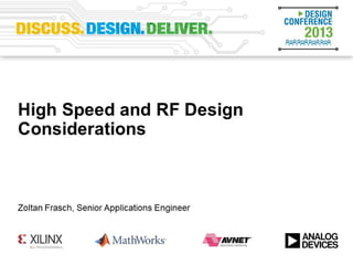 Analog Design Conference 2013
High Speed/RF Design and Layout
RFI/EMI Considerations
Zoltan Frasch
 