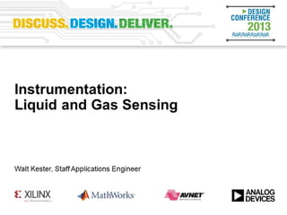 Instrumentation: Liquid and Gas
Sensing
Reference Designs and System Applications
Walt Kester, Applications Engineer, Greensboro, NC, US
 