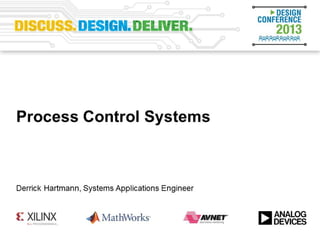 Process Control
Reference Designs and System Applications
Derrick Hartmann, Systems Applications Engineer, Wilmington, MA, USA
 