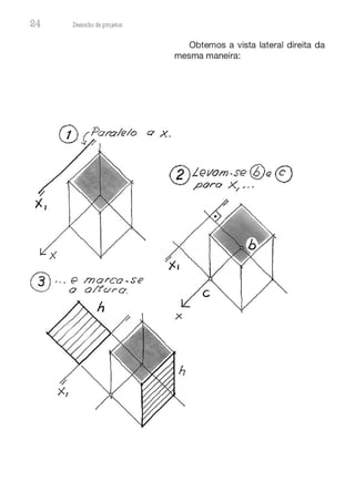 24 Desenho de proJ9tos
marco~se
o/rC/rQ,
Obtemos a vista lateral direita da
mesma maneira:
 