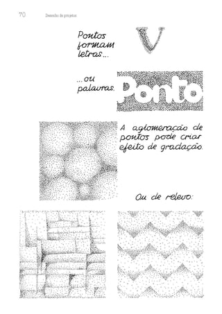 70 Desenho de proJ9tos
... OU
~ -
: :.-::  · ·: ~-·.··.··.·::'· :-.-·~':_·:_:·_:~:::··.·.:·.~···-·::·,: ,:,.·.,·.
·'::
.,...!: : ··""=··.. . ·..··i·:_
;_~-__~-'.-~
.:
····;·"-:t·:·>_
i.:,.:.:.,...=
....:. ·· : · .:, ·. _.../--·
 