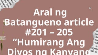 Aral ng
Batangueno article
#201 – 205
“Humirang Ang
 