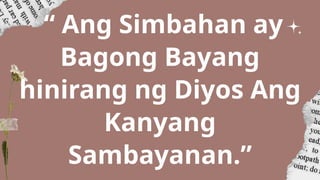 “ Ang Simbahan ay
Bagong Bayang
hinirang ng Diyos Ang
Kanyang
Sambayanan.”
 