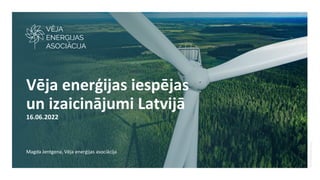Foto
©Shutterstock
Vēja enerģijas iespējas
un izaicinājumi Latvijā
16.06.2022
Magda Jentgena, Vēja enerģijas asociācija
 