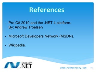 - Pro C# 2010 and the .NET 4 platform.
By: Andrew Troelsen
- Microsoft Developers Network (MSDN).
- Wikipedia.
24abdelrahmanhosny.com
 