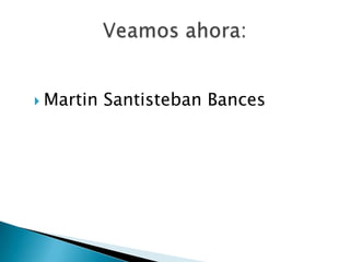  Martin   Santisteban Bances
 