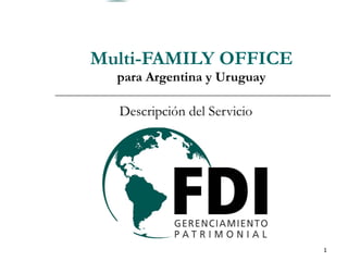 Multi-FAMILY OFFICE para Argentina y Uruguay Descripción del Servicio 