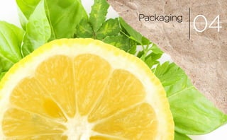 Packaging
04
 