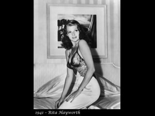 1941 – Rita Hayworth
 