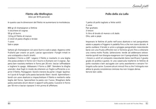 Secondi piatti

                    Filetto alla Wellington                                                       Pollo della zia Lalla
                       (dosi per 8/10 persone)

In questo caso le dimensioni del filetto ne aumentano la morbidezza.        1 petto di pollo tagliato a fette sottili
                                                                            2 uova
800 gr di champignon a fettine                                              Pan grattato
½ bicchiere di cognac                                                       3 limoni
50 gr di burro                                                              ½ litro di brodo di manzo o di dado
1,8 kg di filetto di manzo                                                  Olio, sale e pepe
2 rotoli di pasta sfoglia o brisèe
1 uovo                                                                      Impanare le fettine di pollo nell’uovo sbattuto e nel pangrattato
Sale e pepe                                                                 salato e pepato e friggere in padella fino a che non siano dorate. A
                                                                            parte scaldare il brodo e unire a pioggia pangrattato mescolando
Saltare gli champignon con poco burro e sale e pepe. Appena cotte           bene con una frusta affinché non si formino grumi fino a ottenere
frullarlo per creare un purè. Lasciar sgocciolare i funghi tritati in       una crema molto fluida. (attenzione: tende ad addensare veloce-
uno scolapasta a buchi stretti.                                             mente quindi non bisogna esagerare con il pangrattato). Spremere
Scaldare il forno a 220°. Legare il filetto e rosolarlo in una teglia       i limoni e unirli al composto mescolando bene (verificare il giusto
che possa andare in forno con il burro e sfumare con il cognac. Ap-         grado di acidità e gusto). In una casseruola trasferire le fettine di
pena ben rosolato mettere in forno per 20 min. lasciar raffreddare          pollo rosolate e ben asciugate con carta assorbente e versare l’in-
e togliere lo spago. Abbassare il forno a 200°. Stendere la sfoglia         tingolo sulla carne. Cuocere alcuni minuti fino a che l’intingolo non
unendo i due fogli in modo da ottenere un foglio sufficiente a co-          abbia la giusta consistenza cremosa ma non troppo densa.
prire il filetto. Pareggiare i bordi e tenere da parte i ritagli. Spalma-   Servire ben caldo.
re il purè di funghi sulla pasta lasciando liberi i bordi. Spennellare i
bordi con uovo sbattuto e impacchettare il filetto e metterlo nella
teglia del forno. Spennellare la pasta con l’uovo. Ritagliare dalla
pasta avanzata alcuni decori e apporli sulla pasta. Cuocere in forno
per 50 min e lasciar riposare 5 min prima di affettare.




80                                                                                                           Dalla cucina del casale del Vecchio Olmo   81
 