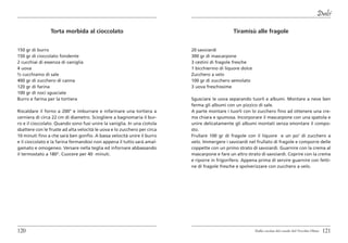 Dolci

                Torta morbida al cioccolato                                                   Tiramisù alle fragole


150 gr di burro                                                           20 savoiardi
150 gr di cioccolato fondente                                             300 gr di mascarpone
2 cucchiai di essenza di vaniglia                                         3 cestini di fragole fresche
4 uova                                                                    1 bicchierino di liquore dolce
½ cucchiaino di sale                                                      Zucchero a velo
400 gr di zucchero di canna                                               100 gr di zucchero semolato
120 gr di farina                                                          3 uova freschissime
100 gr di noci sgusciate
Burro e farina per la tortiera                                            Sgusciare le uova separando tuorli e albumi. Montare a neve ben
                                                                          ferma gli albumi con un pizzico di sale.
Riscaldare il forno a 200° e imburrare e infarinare una tortiera a        A parte montare i tuorli con lo zucchero fino ad ottenere una cre-
cerniera di circa 22 cm di diametro. Sciogliere a bagnomaria il bur-      ma chiara e spumosa. Incorporare il mascarpone con una spatola e
ro e il cioccolato. Quando sono fusi unire la vaniglia. In una ciotola    unire delicatamente gli albumi montati senza smontare il compo-
sbattere con le fruste ad alta velocità le uova e lo zucchero per circa   sto.
10 minuti fino a che sarà ben gonfio. A bassa velocità unire il burro     Frullare 100 gr di fragole con il liquore e un po’ di zucchero a
e il cioccolato e la farina fermandosi non appena il tutto sarà amal-     velo. Immergere i savoiardi nel frullato di fragole e comporre delle
gamato e omogeneo. Versare nella teglia ed infornare abbassando           coppette con un primo strato di savoiardi. Guarnire con la crema al
il termostato a 180°. Cuocere per 40 minuti.                              mascarpone e fare un altro strato di savoiardi. Coprire con la crema
                                                                          e riporre in frigorifero. Appena prima di servire guarnire con fetti-
                                                                          ne di fragole fresche e spolverizzare con zucchero a velo.




120                                                                                                        Dalla cucina del casale del Vecchio Olmo   121
 