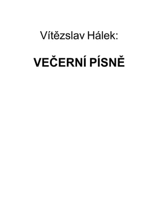 Vítìzslav Hálek:

VEÈERNÍ PÍSNÌ
 