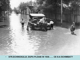 STR.ECHINOXULUI, DUPA PLOAIE IN 1930…… CE S-A SCHIMBAT? 