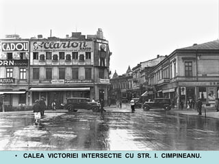CALEA  VICTORIEI  INTERSECTIE  CU  STR.  I.  CIMPINEANU. 