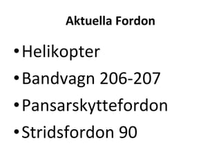 Aktuella Fordon Helikopter Bandvagn 206-207 Pansarskyttefordon Stridsfordon 90 