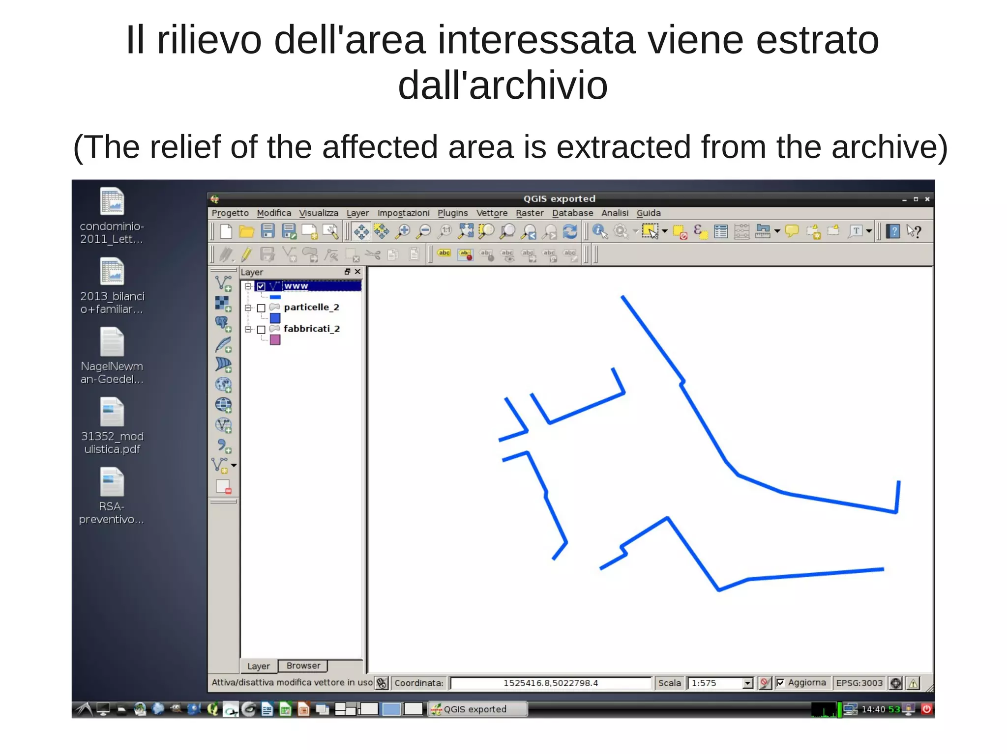 Il rilievo dell'area interessata viene estrato
dall'archivio
(The relief of the affected area is extracted from the archive)

 
