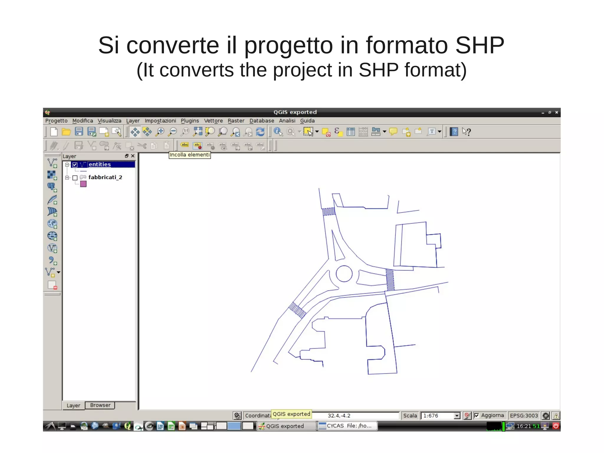 Si converte il progetto in formato SHP
(It converts the project in SHP format)

 