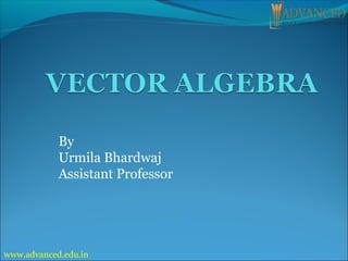 www.advanced.edu.in
By
Urmila Bhardwaj
Assistant Professor
 