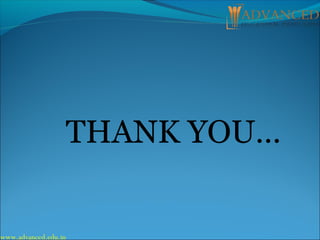 THANK YOU…
www.advanced.edu.in
 
