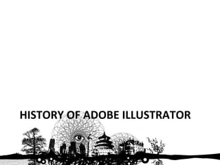 HISTORY OF ADOBE ILLUSTRATOR 