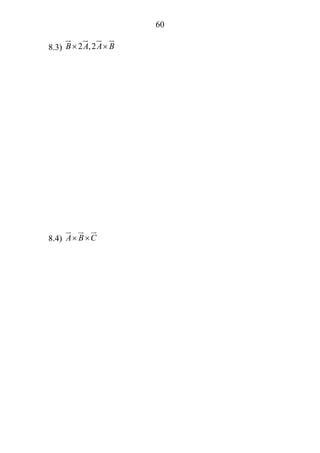 60
8.3) 2 ,2B A A B× ×
8.4) A B C× ×
 