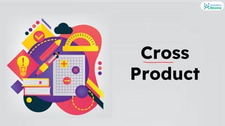 Cross
Product
 