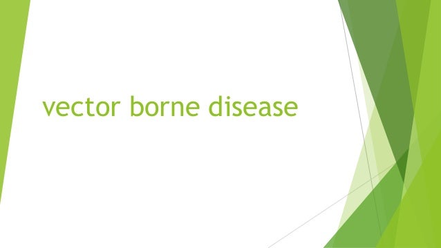 Vector borne disease