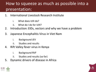 Vector-borne diseases in a changing world: Case studies of Japanese encephalitis virus and East African arboviruses