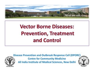 Disease Prevention and Outbreak Response Cell (DPORC)
Centre for Community Medicine
All India Institute of Medical Sciences, New Delhi
1
 