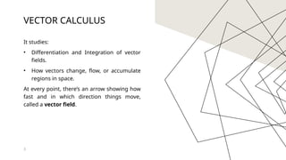 VECTOR CALCULUS FOR ADVANCED ENGINEERING MATHEMATICS | PPTX