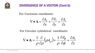 DIVERGENCE OF A VECTOR (Cont’d)
The divergence of A at a given point P
is the outward flux per unit volume:
v
dS
div s
v 




A
AA lim
0
Mr. Himanshu Diwakar 37JETGI
 