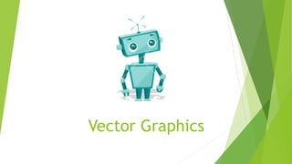 Vector Graphics
 