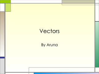 Vectors By Aruna 
