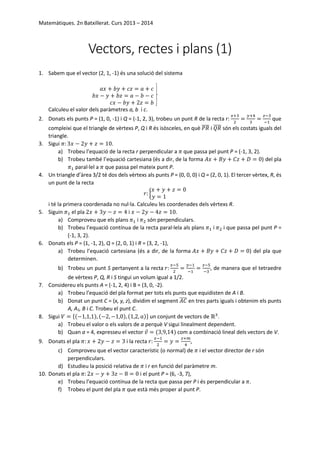 Matemàtiques. 2n Batxillerat. Curs 2013 – 2014
Vectors, rectes i plans (1)
1. Sabem que el vector (2, 1, -1) és una soluci...