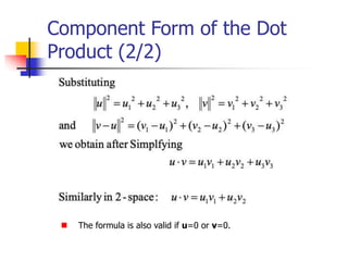 Component Form of the Dot
Product (2/2)
 The formula is also valid if u=0 or v=0.
 