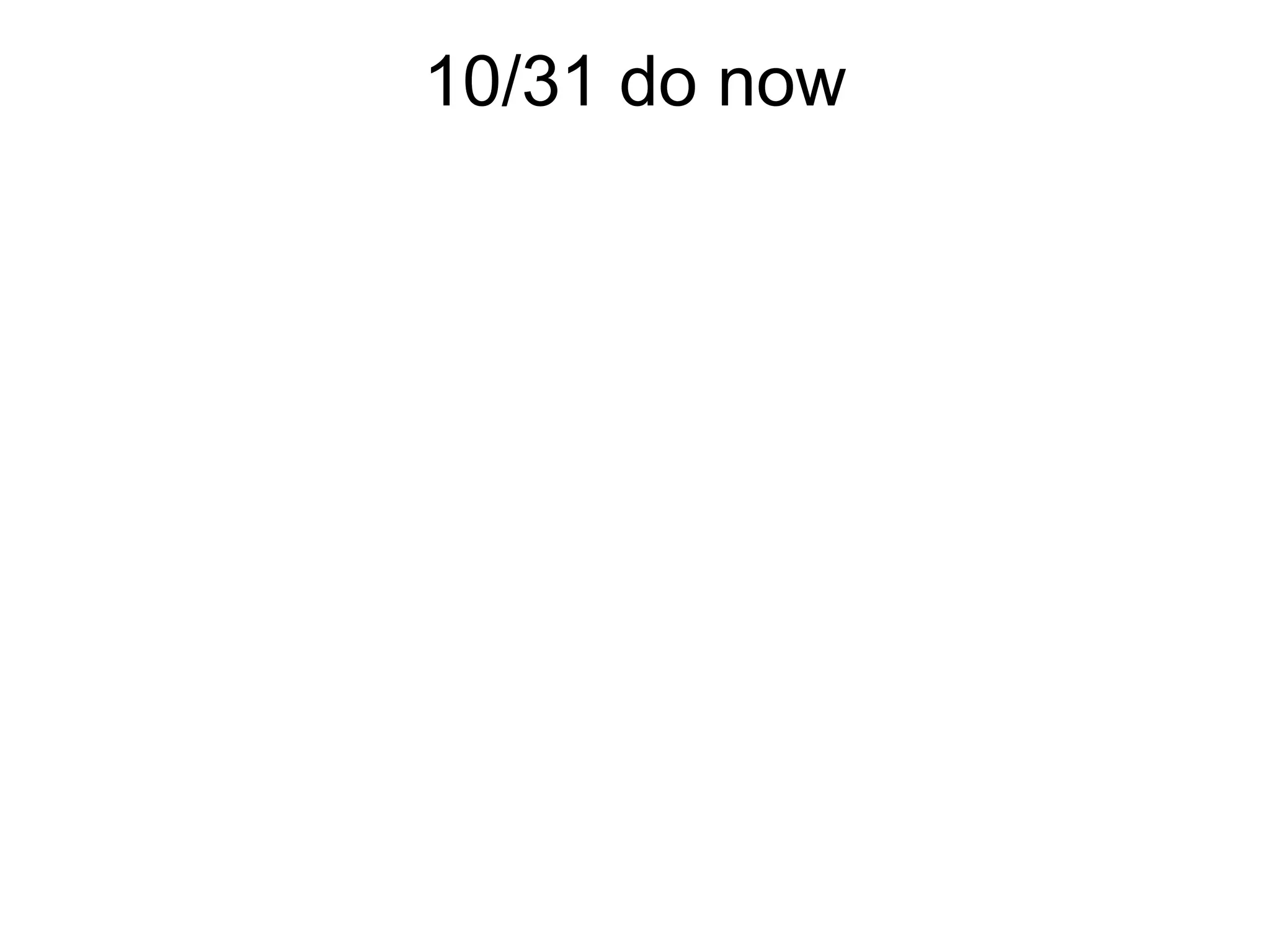 10/31 do now
 