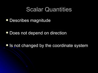 Scalar Quantities ,[object Object],[object Object],[object Object]