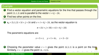 Equation of Lines and Planes Equation of lines
Example
1 Find a vector equation and parametric equations for the line that...