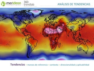ANÁLISIS DE TENDENCIAS




Tendencias = marcos de referencia = contexto = direccionalidad y aplicabilidad
 