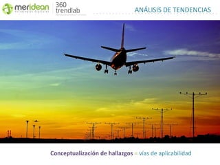 ANÁLISIS DE TENDENCIAS




Conceptualización de hallazgos = vías de aplicabilidad
 