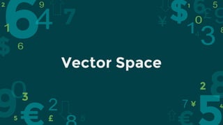Vector Space
 