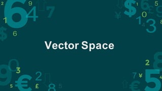 Vector Space
 