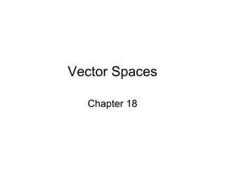 Vector Spaces Chapter 18 