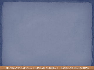 MANIKANTA SATYALA || LINEAR ALGBRA || BASIS AND DIMENSIONS
 